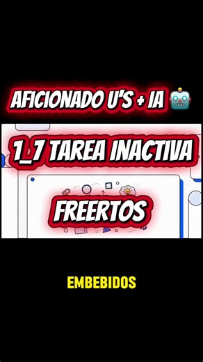 FreeRTOS : 1_7 Tarea Inactiva #esp32 #electronica #mecatronica #ingeniero #arduino