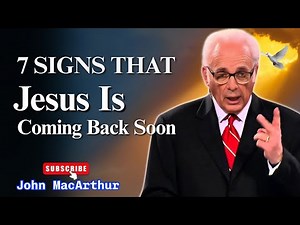 John Macarthur Sermons 2025 - 7 Signs That Jesus Is Coming Back Soon