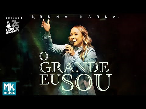 Bruna Karla - O Grande Eu Sou (Ao Vivo) (Clipe Oficial MK Music)