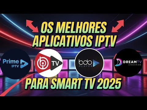 Melhores Apps IPTV 2025 para Smart TV Samsung e LG – SEM TRAVAR e com Qualidade 4K!