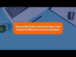 Oracle ME HCM Communicate: Your Guide to Effective Communication