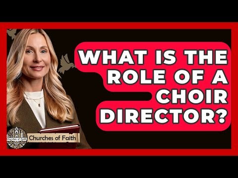 What Is The Role Of A Choir Director? - Churches Of Faith