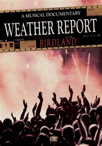 Weather Report - A Musical Documentary: Birdland
