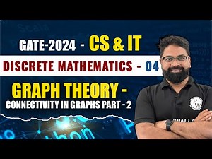 Discrete Mathematics 04 | Graph Theory - Connectivity in Graphs Part-2 | CS & IT | GATE 2024 Series