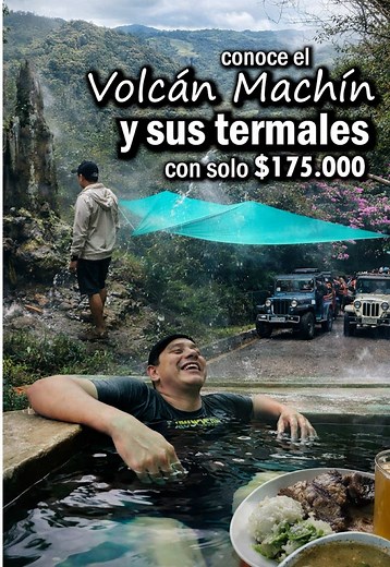 Descubre el Volcán Machín y Termales por solo $175.000