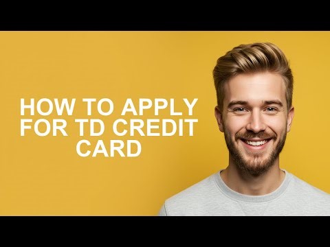How to Apply for TD Credit Card