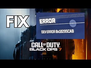 How to Fix Dev Error 0x10295cab in Call of Duty: Black Ops 7 (Crash & Freezing Fix)