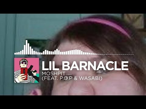 [Bomb Ass-Trap] - Lil Barnacle - Moshpit (feat. P.O.P & Wasabi)