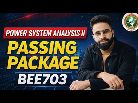 BEE703 Passing Package |Power System Analysis II