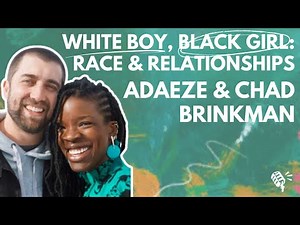 White Boy, Black Girl: A Raw Conversation about Race and Relationships with Adaeze and Chad Brinkman