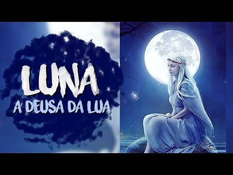 LUNA: A DEUSA DA LUA - MITOLOGIA GRECO-ROMANA