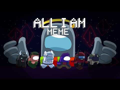 ALL I AM meme // FULL VERSION! Among us animation!