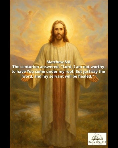 Matthew 8:8 - Daily Healing Scripture 6:00AM EST upload #god #healing #jesus #christian