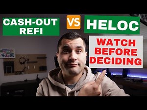 HELOC vs. Cash Out Refi Explained - Which is better?