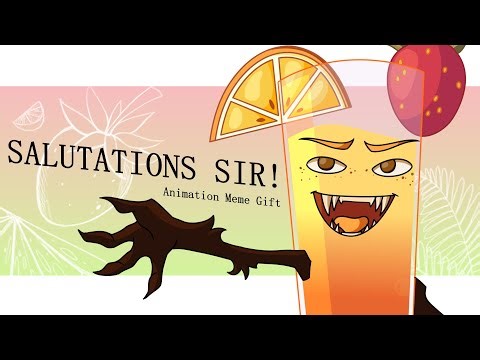 SALUTATIONS SIR! || Animation Meme Gift
