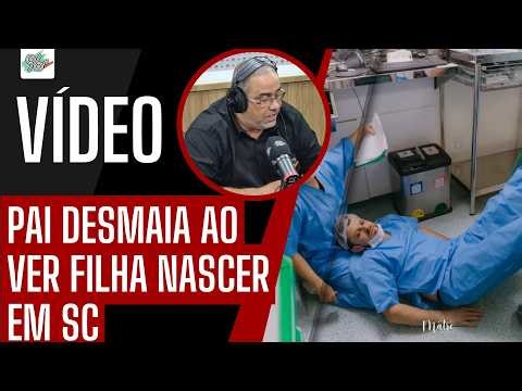 PAI DESMAIA AO VER FILHA NASCER EM SC, DIVERTE EQUIPE E VÍDEO VIRALIZA NAS REDES SOCIAIS