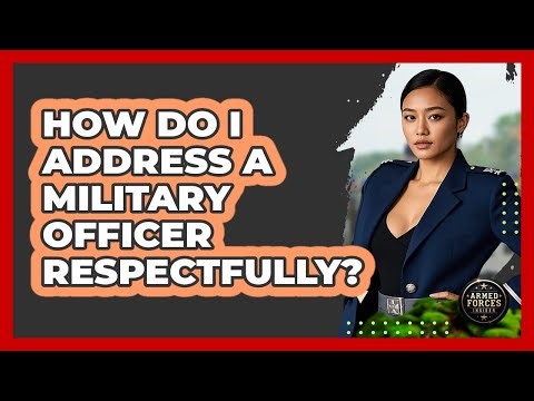 How Do I Address A Military Officer Respectfully? - Armed Forces Insider