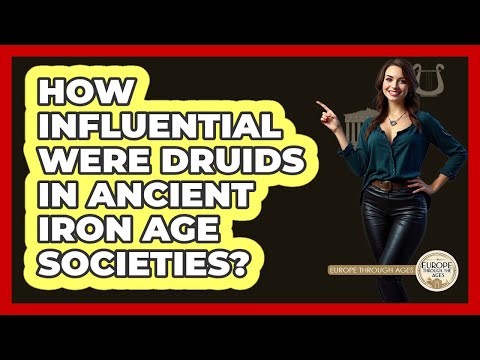 How Influential Were Druids In Ancient Iron Age Societies? - Europe Through the Ages