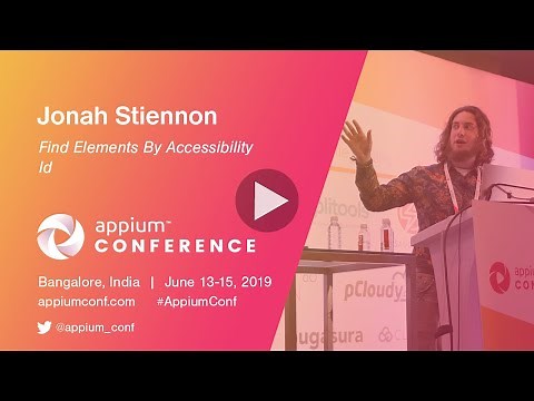 Find Elements By Accessibility Id, presented by Jonah Stiennon #AppiumConf2019