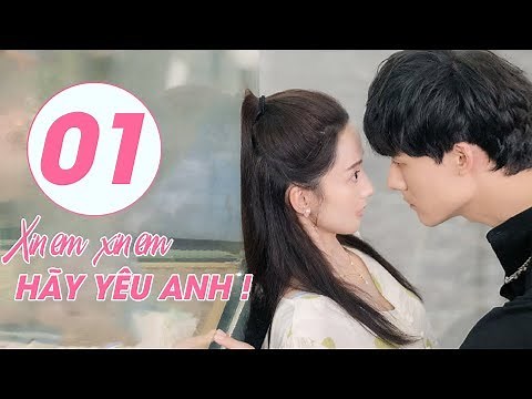 Tuyệt Phẩm Phim Ngôn Tình Trung Quốc 2020 | Xin Em, Hãy Yêu Anh - Tập 01 ( THUYẾT MINH)