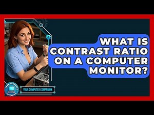 What Is Contrast Ratio On A Computer Monitor? - Your Computer Companion