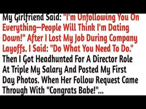 My Girlfriend Said I'm Unfollowing You On Everything—People Will Think I'm Dating Down! After I