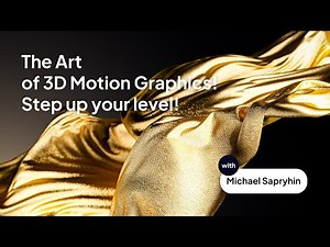 The Art of 3D Motion Graphics! Step up your level! Workshop