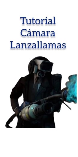 tutorial del cámara lanzallamas