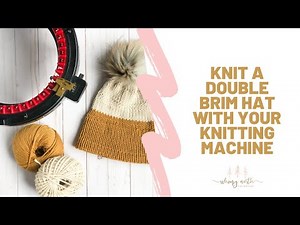 Knitting Machine Double Brim Hat Tutorial and Pattern - Maci Beanie