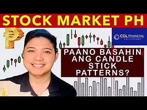 COLFINANCIAL TUTORIAL FOR BEGINNERS: PAANO BASAHIN ANG CANDLESTICK PATTERNS AT STOCK CHART PATTERNS