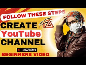 How to Create a YouTube Channel in 2025 | Step-by-Step Guide for Beginners | Techno Advisor