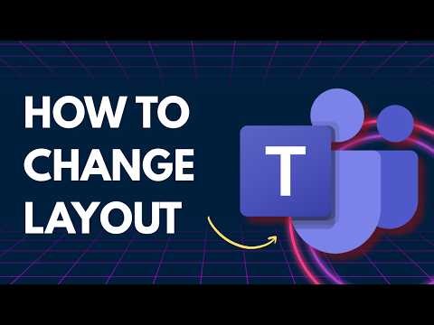 How to Change Microsoft Teams Layout | 2026 GUIDE