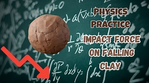 Impact force on falling clay: A physics problem explained
