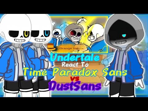 Undertale React To Time Paradox Sans Vs DustSans Part 1