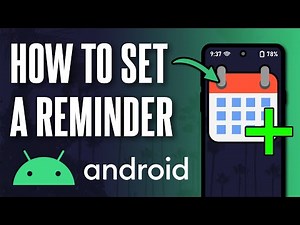 How to Set a Reminder on Your Android Phone (Updated)
