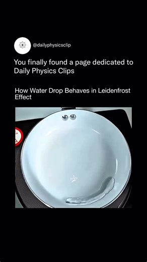 Daily Physics Clips on Instagram: "The drop skates across the hot surface because it never truly touches it. The pan is so hot that the bottom of the water instantly turns into vapor, creating a thin cushion of steam. That cushion lifts the droplet slightly, reducing friction and letting it glide smoothly instead of evaporating immediately. Inside that steam layer, the droplet constantly reshapes as pressure shifts beneath it. The vapor escapes unevenly, pushing the water in different directions