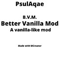 Better Vanilla Mod/B.V.M.