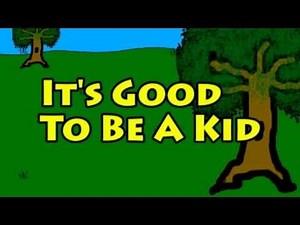 Vids4kids.tv - Good To Be A Kid - With Lyrics