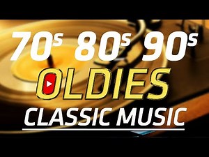 Golden Oldies 70s 80s 90s - Oldies Classic Oldies Classic - Old School Music Hits