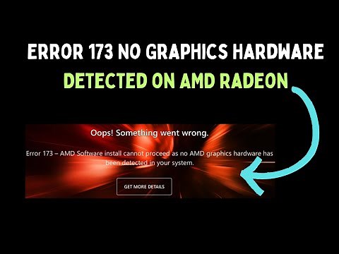 How to Fix Error 173 No Graphics Hardware Detected on AMD Radeon