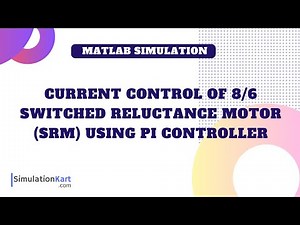 Current control of 8/6 Switched Reluctance Motor (SRM) using PI controller