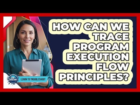 How Can We Trace Program Execution Flow Principles?