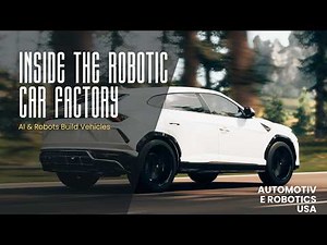 Inside the Robotic Car Factory How AI & Robots Build Vehicles of the Future