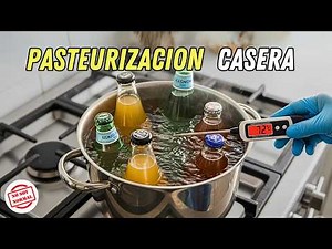 Learn how to pasteurize easily and effectively