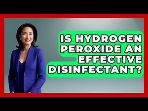 Is Hydrogen Peroxide An Effective Disinfectant? - The Health Brief