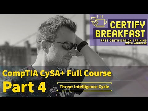 CompTIA CySA+ Full Course Part 04: Threat Intelligence Cycle