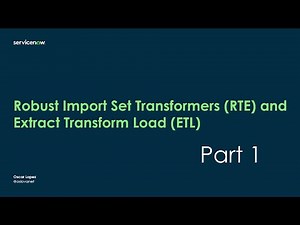 ServiceNow - Robust Import Set Transformer (RTE) and ETL Part 1