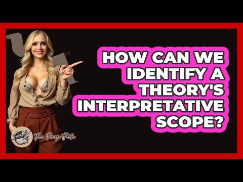 How Can We Identify a Theory's Interpretative Scope?