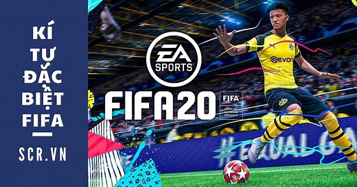 55  Kí Tự Đặc Biệt Fifa Mới Nhất 2025 (Tên Kí Tự Fo4 Siêu Đẹp)