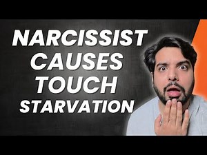Narcissistic abuse causes touch starvation & skin hunger